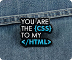 You Are The CSS To My HTML Pin Badge