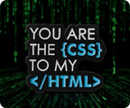 You Are The CSS To My HTML Pin Badge