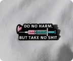 Do No Harm But Take No Shit Medical Nurse Pin Badge
