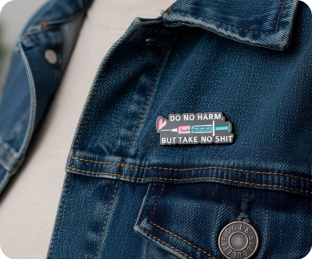 Do No Harm But Take No Shit Medical Nurse Pin Badge
