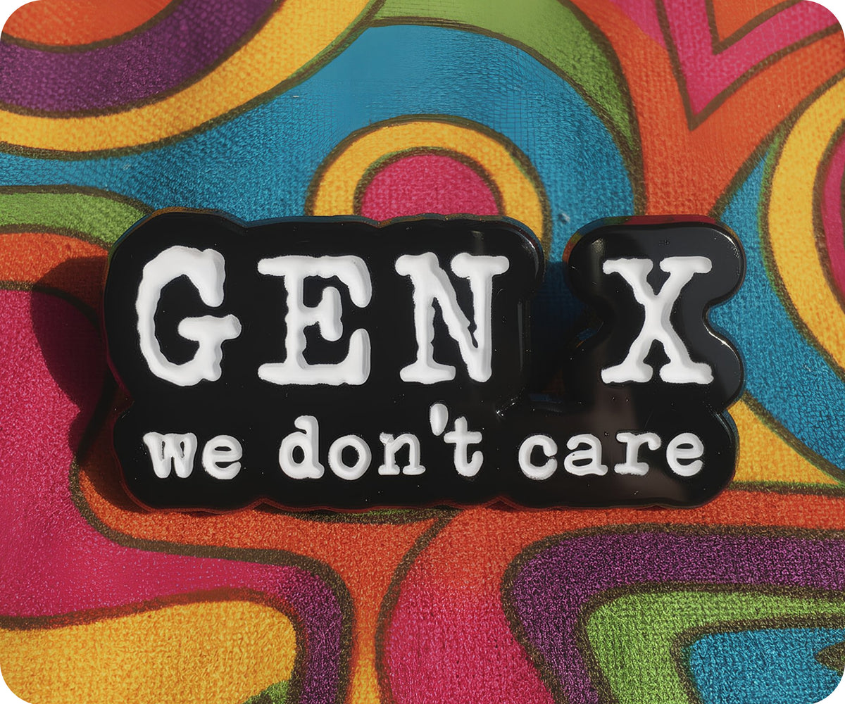 Gen X We Don't Care Pin Badge – Tigoli