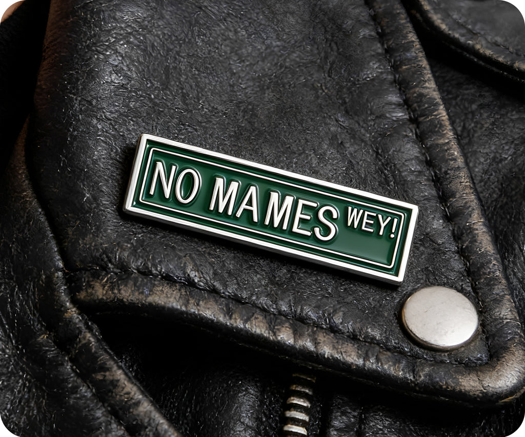 No Mames Wey! Street Sign Spanish Mexican Funny Pin Badge