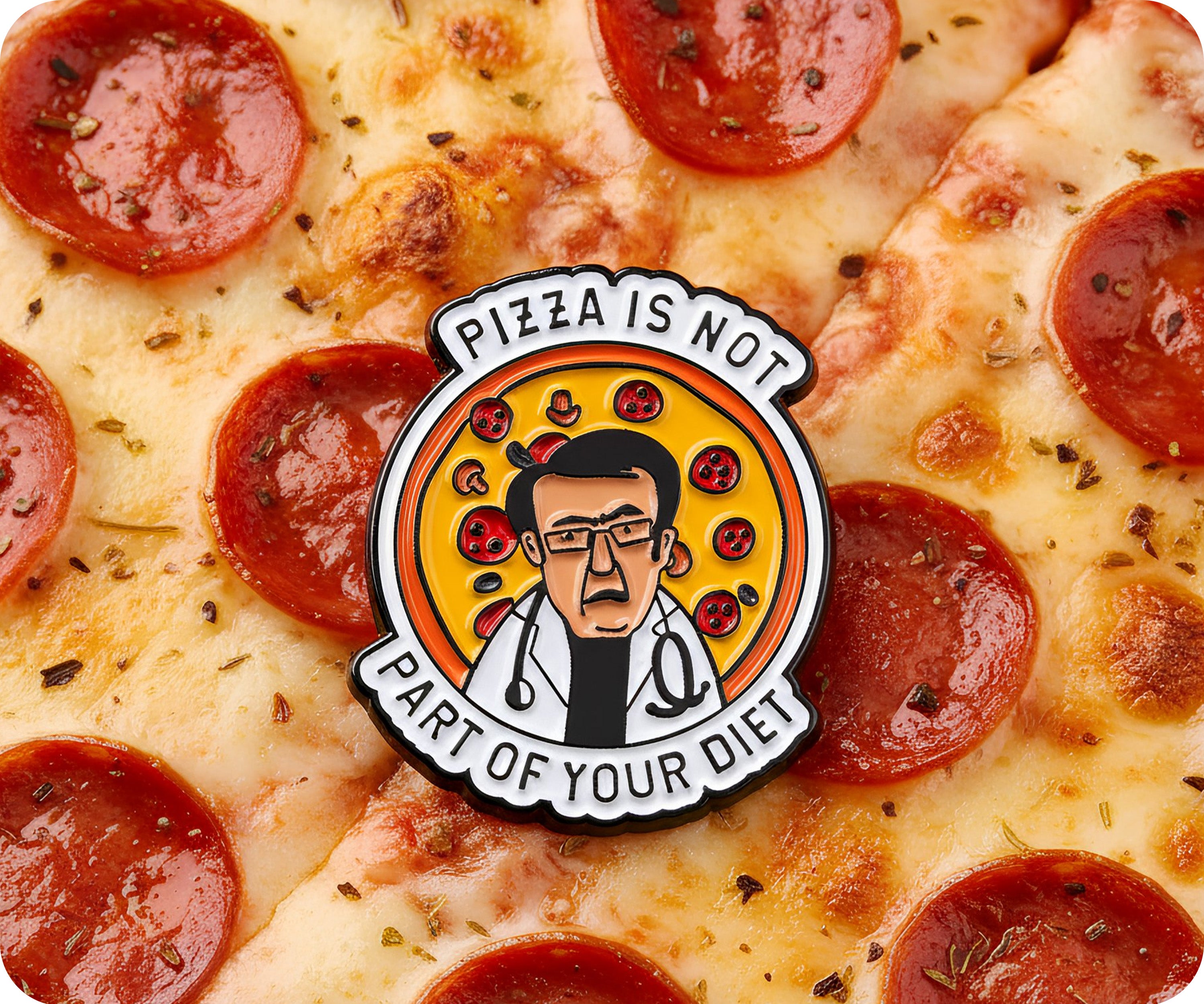 Pizza Is Not Part OF Your Diet Pin Badge