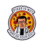 Pizza Is Not Part OF Your Diet Pin Badge