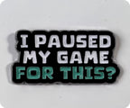 I Paused My Game For This Pin Badge