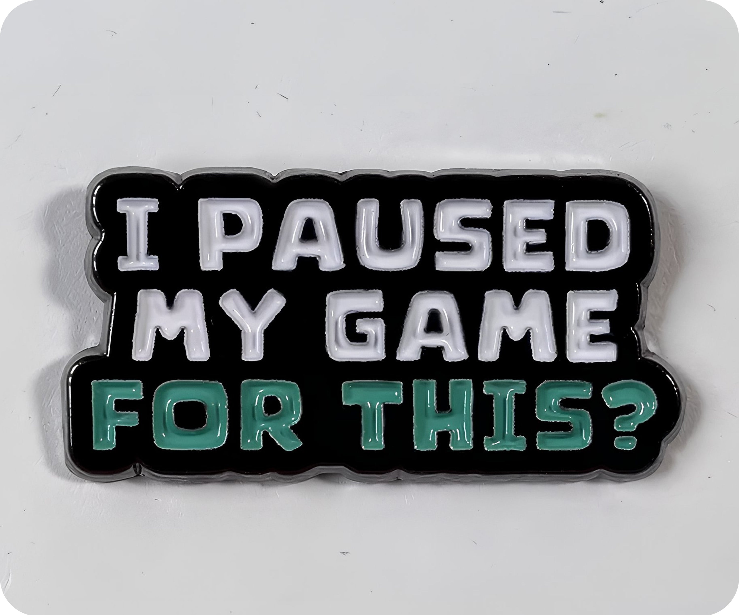 I Paused My Game For This Pin Badge