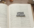 I Speak Fluent Sarcasm Pin Badge