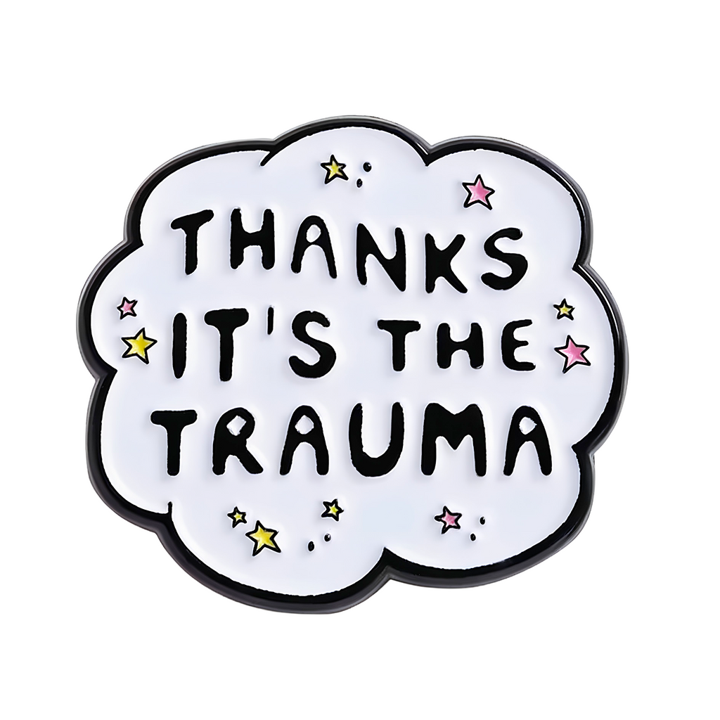 Thanks It's The Trauma Funny Speech Pin Badge