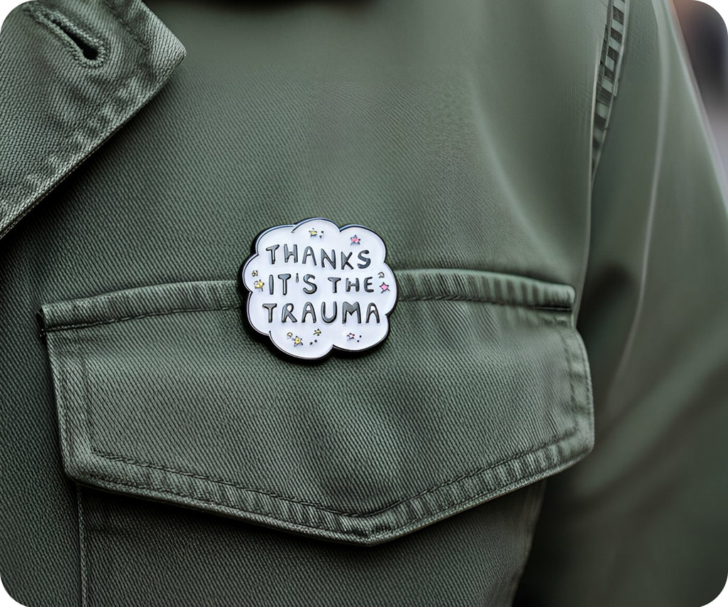 Thanks It's The Trauma Funny Speech Pin Badge