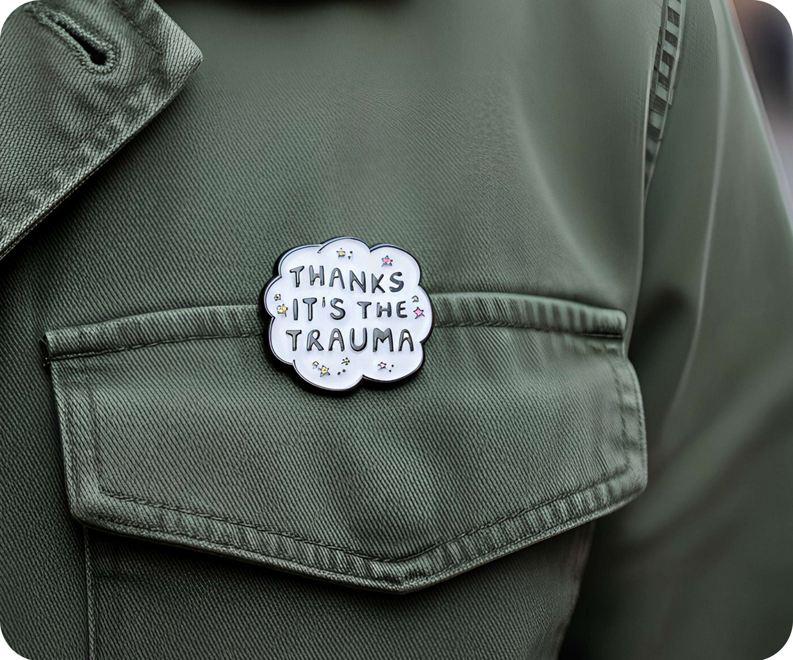 Thanks It's The Trauma Funny Speech Pin Badge
