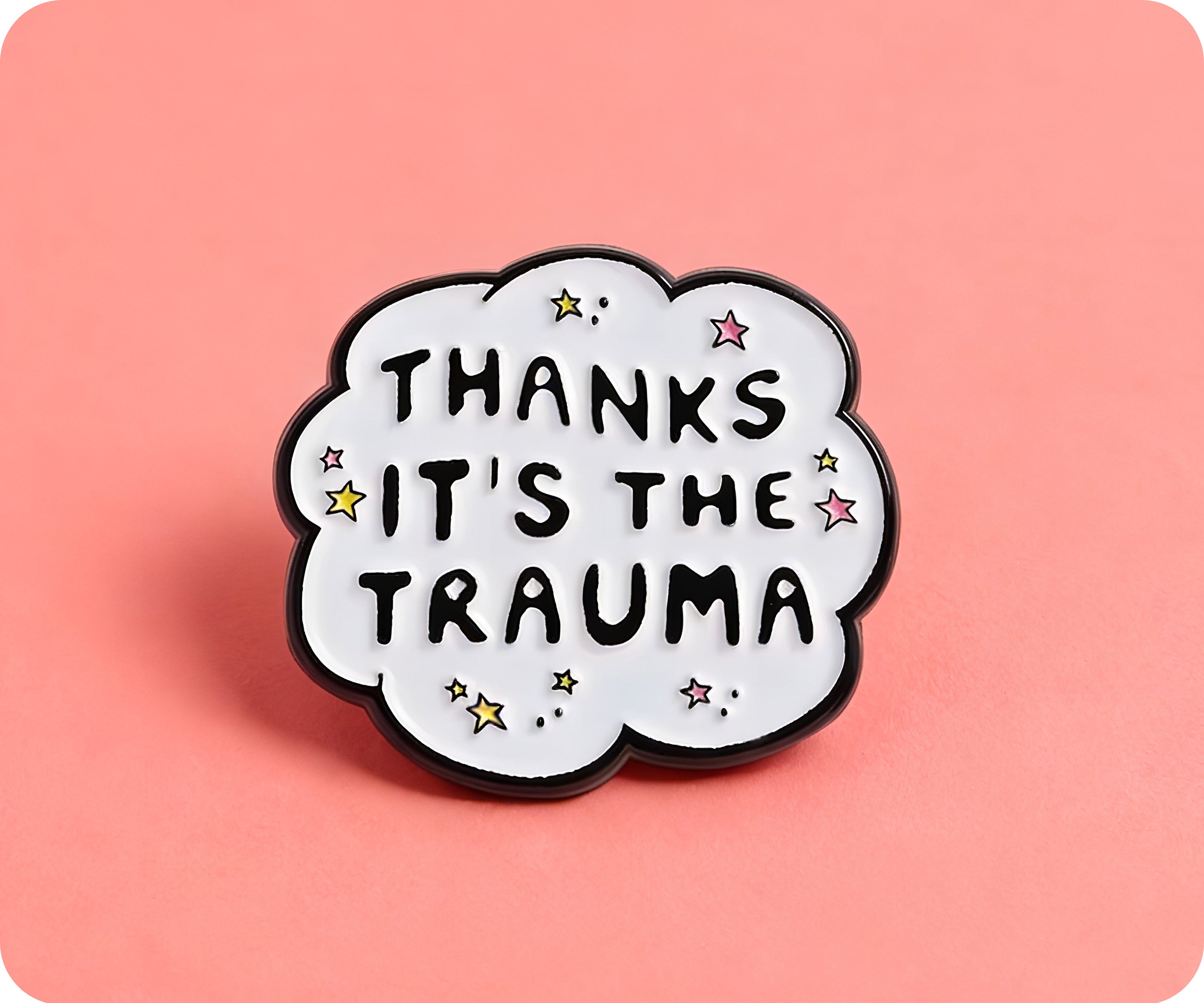 Thanks It's The Trauma Funny Speech Pin Badge