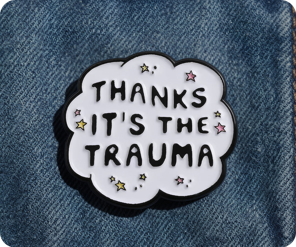 Thanks It's The Trauma Funny Speech Pin Badge