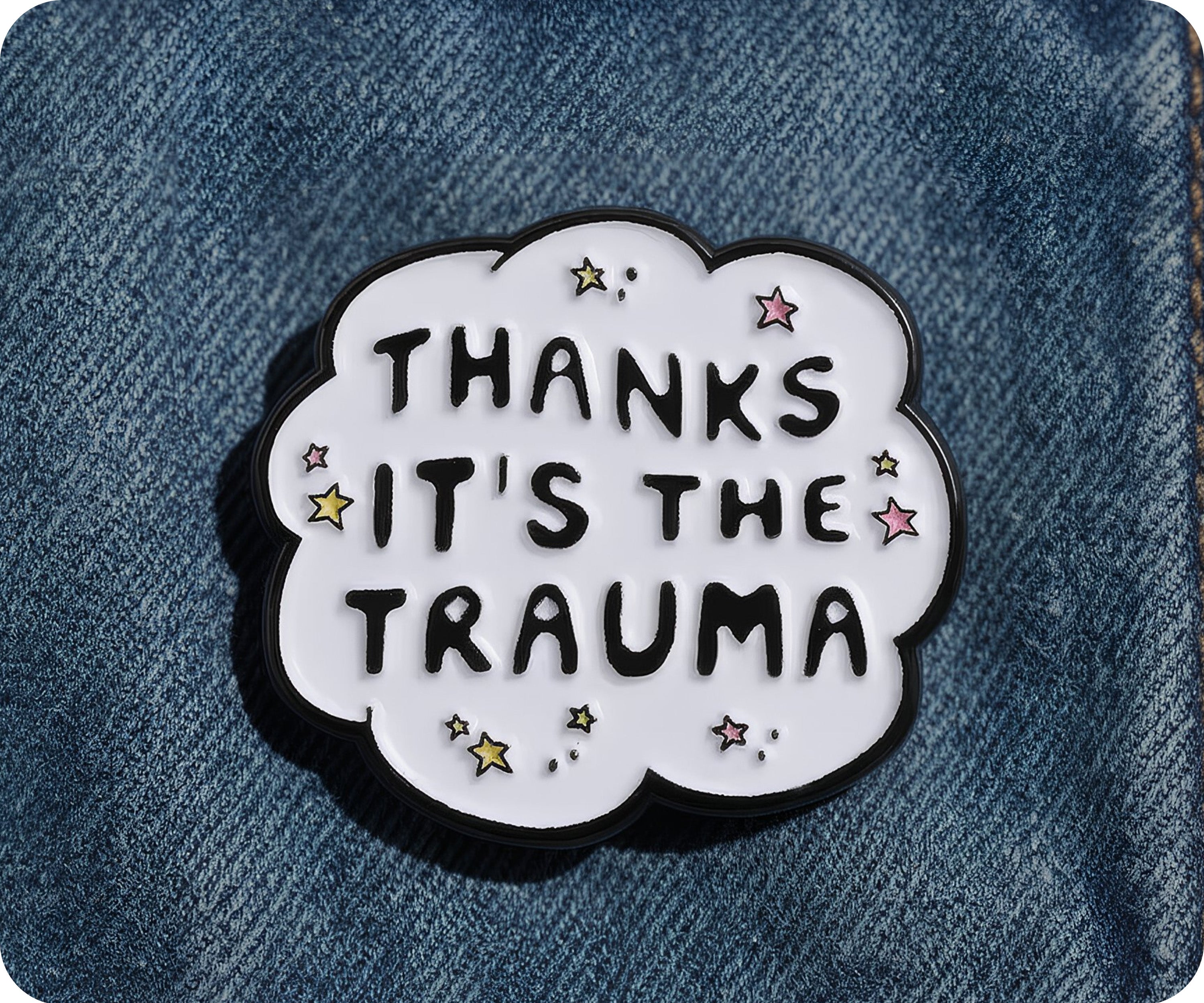 Thanks It's The Trauma Funny Speech Pin Badge