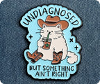 Undiagnosed But Something Ain't Right Pin Badge