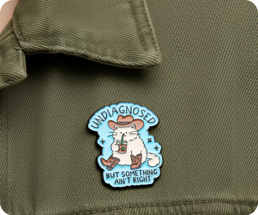 Undiagnosed But Something Ain't Right Pin Badge