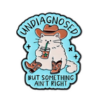 Undiagnosed But Something Ain't Right Pin Badge