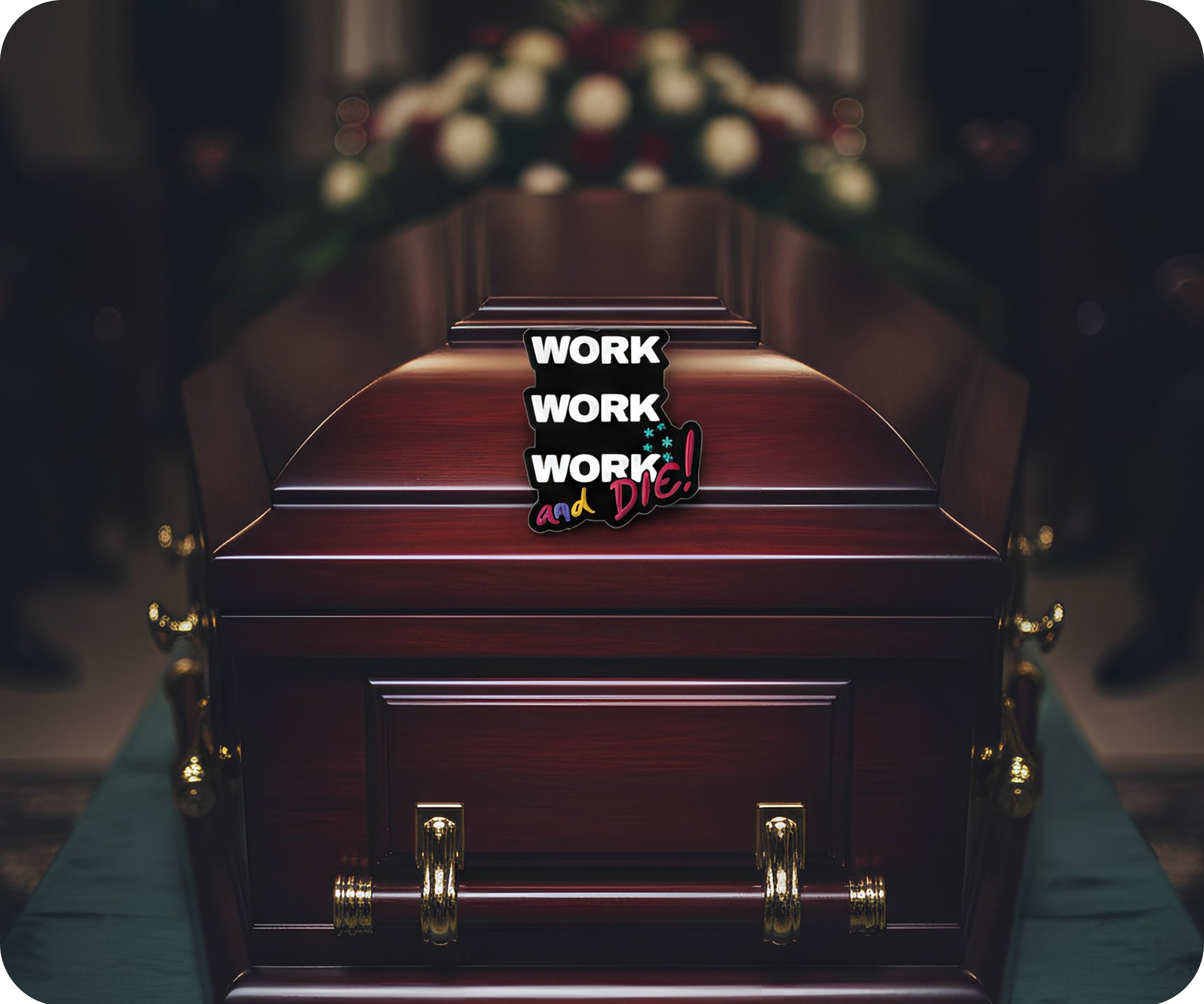 Work Work Work and Die Funny Pin Badge