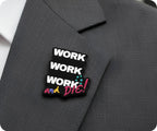 Work Work Work and Die Funny Pin Badge